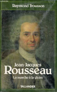 "Jean-Jacques Rousseau - Tome 1 : La marche à la gloire - Collection "" figures de proue ""."