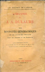 Des divinités génératrices ou du culte du phallus chez les anciens et les modernes - Collection les maitres de l'amour.