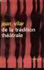 "De la tradition théâtrale - Collection "" Idées n°33 "".". Vilar Jean