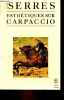 Esthétiques sur Carpaccio - Collection le livre de poche biblio essais n°4005.. Serres Michel