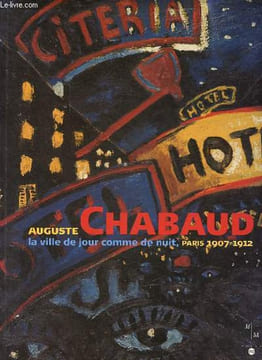 Auguste Chabaud la ville de jour comme de nuit, Paris 1907-1912 - Musée Cantini Marseille 25 octobre 2003 - 1er février 2004.. Collectif