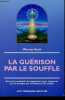 La guérison par le souffle - Exercices spirituels de respiration pour retrouver joie et énergie par la libération du souffle.. Koch Werner