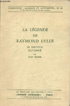 "La légende de Raymond Lulle le docteur illuminé - Collection "" alchimie et alchimistes n° IX "".". Ryeul Jean