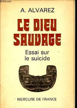 Le dieu sauvage - essai sur le suicide.. A.Alvarez