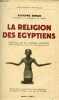 "La religion des egyptiens - Collection "" Bibliothèque Historique "".". Erman Adolphe