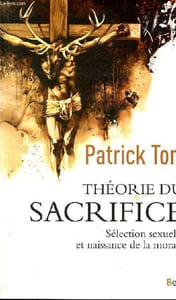 Théorie du sacrifice - Sélection sexuelle et naissance de la morale.