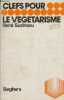 "Le vegetarisme - Collection "" Clefs n°52 "".". Suzineau René