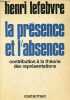 "La présence et l'absence - contribution à la théorie des représentations - Collection "" synthèses contemporaines "".". Lefebvre Henri