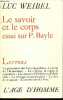 "Le savoir et le corps - Essai sur le dictionnaire de Pierre Bayle - Collection "" Lettera "".". Weibel Luc
