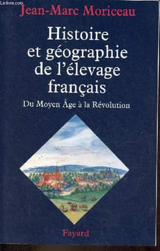 Histoire et géographie de l'élevage français - Du moyen âge à la révolution.. Moriceau Jean-Marc
