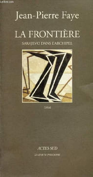 "La frontière - Sarajevo en archipel - Collection "" le génie du philosophe "" - essai.". Faye Jean-Pierre