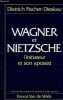 Wagner et Nietzsche l'initiateur et son apostat.. Fischer-Dieskau Dietrich