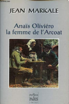 "Anaïs Oliviéro la femme de l'Arcoat - Collection ""ethnologie "".". Markale Jean