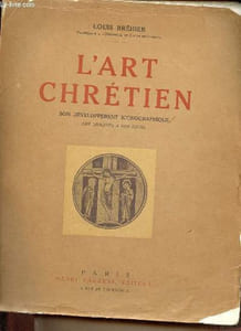L'art chrétien son développement iconographique des origines à nos jours - 2e édition revue et complétée.
