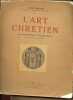 L'art chrétien son développement iconographique des origines à nos jours - 2e édition revue et complétée.. Bréhier Louis