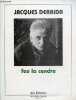 Feu la cendre.. Derrida Jacques