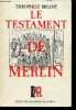 Le testament de Merlin.. Briant Theophile