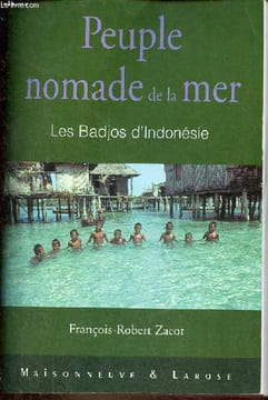 Peuple nomade de la mer - Les Badjos d'Indonésie.. Zacot François-Robert