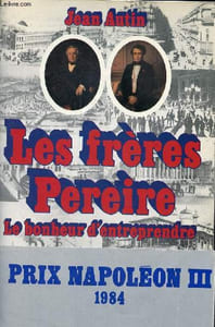 Les frères Pereire - Le bonheur d'entreprendre.