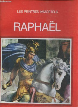 "Raphaël - Collection "" les peintres immortels "".". Collectif