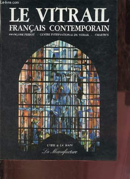 "Le vitrail français contemporain - Collection "" l'oeil & la main "".". Perrot Françoise