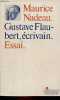 Gustave Flaubert, écrivain - Essai - Nouvelle édition revue.. Nadeau Maurice