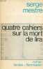 "Quatre cahiers sur la mort de lira - roman - Collection "" textes/flammarion "".". Mestre Serge