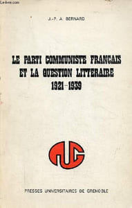 Le parti communiste français et la question littéraire 1921-1939.