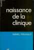 "Naissance de la clinique - Une archéologie du regard médical - Collection "" galien "".". Foucault Michel