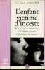 L'enfant victime d'inceste - De la séduction traumatique à la violence sexuelle - Réflexions théorico-clinique sur la psychopathologie de l'inceste - ...