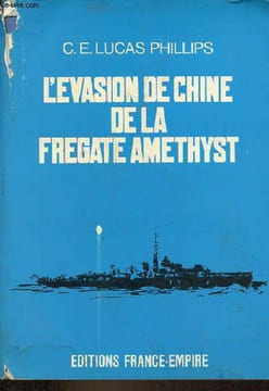 L'évasion de Chine de la Fregate Amethyst.. C.E.Lucas Phillips