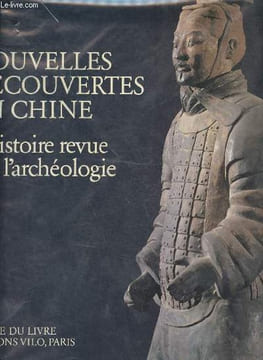 Nouvelles découvertes en Chine - L'histoire revue par l'archéologie.. Elisseeff Danielle et Vadime