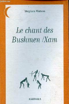 "Le chant des Bushmen/Xam - Poèmes d'un monde disparu (Afrique du Sud) - Collection "" Contes et légendes "".". Watson Stephen