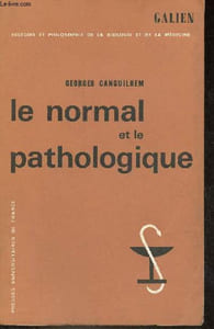 Le normal et le pathologique - Collection Galien histoire et philosophie de la biologie et de la médecine.