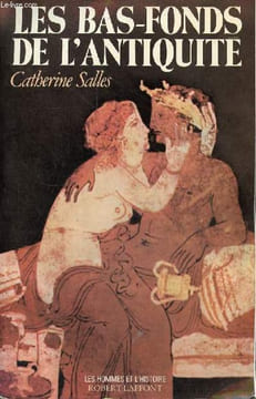 "Les bas-fonds de l'antiquité - Collection "" les hommes et l'histoire "".". Salles Catherine