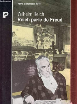 "Reich parle de Freud - Wilhelm Reich discute de son oeuvre et de ses relations avec Sigmund Freud - Collection "" petite bibliothèque payot n°343 ...