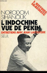 "L'Indochine vue de Pékin - Entretiens avec Jean Lacouture - Collection "" l'histoire immédiate ""."
