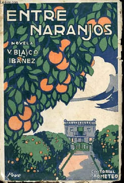 Entre naranjos (novela).. Blasco Ibanez Vicente