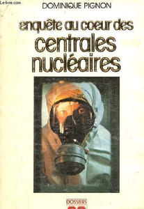 "Enquête au coeur des centrales nucléaires - Collection "" Dossiers 90 ""."