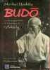 Budo les enseignements du fondateur de l'Aikido.. Ueshiba Morihei