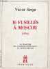16 fusillés à Moscou Zimoniev, Kamenev, Smirnov (1936) - la tragédie des écrivains soviétiques et autres textes.. Serge Victor