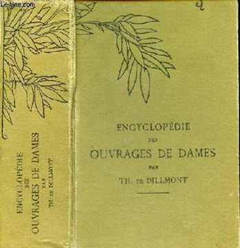 Encyclopédie des ouvrages de dames - Nouvelle édition revue et augmentée - Bibliothèque DMC.. de Dillmont Thérèse