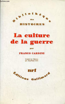 "La culture de la guerre Xe-XVIIIe siècle - Collection "" Bibliothèque des histoires "".". Cardini Franco