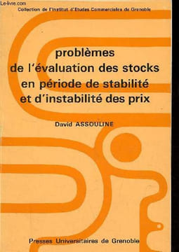 Problèmes de l'évaluation des stocks en période de stabilité et d'instabilité des prix - Collection de l'Institut d'Etudes Commerciales de Grenoble.. ...