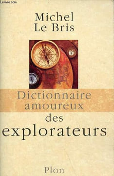 Dictionnaire amoureux des explorateurs.. Le Bris Michel