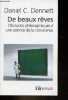"De beaux rêves - Obstacles philosophiques à une science de la conscience - Collection "" Folio essais n°559 "".". Dennett Daniel C.