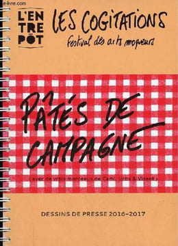 L'entrepôt - Les cogitations festival des arts moqueurs - Pâtés de campagne (avec de vrais morceaux de Cami, Urbs & Visant) - Dessins de presse ...