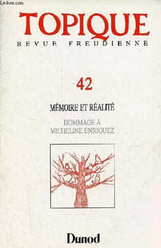 Topique revue freudienne n°42 septembre 1988 - Mémoire et réalité hommage à Micheline Enriquez Incidences du délire parental sur la mémoire des ...