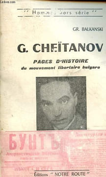 "G.Cheïtanov pages d'histoire du mouvement libertaire bulgare - Collection "" hommes hors série "".". Balkanski Gr.