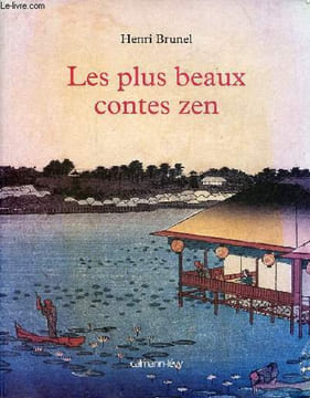 Les plus beaux contes zen - édition illustrée.. Brunel Henri